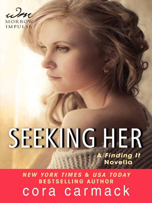 Title details for Seeking Her by Cora Carmack - Wait list
